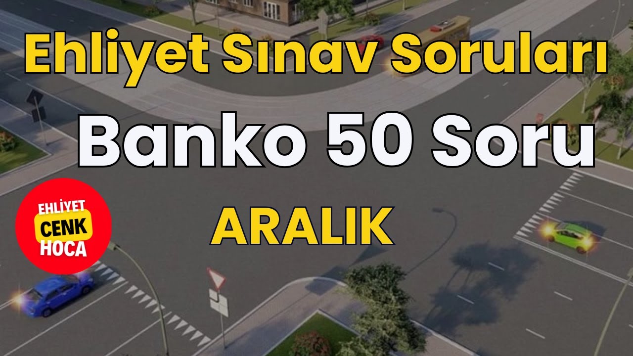 Ehliyet Sınav Soruları 2025 | Aralık, Ocak Çıkmış Sorular