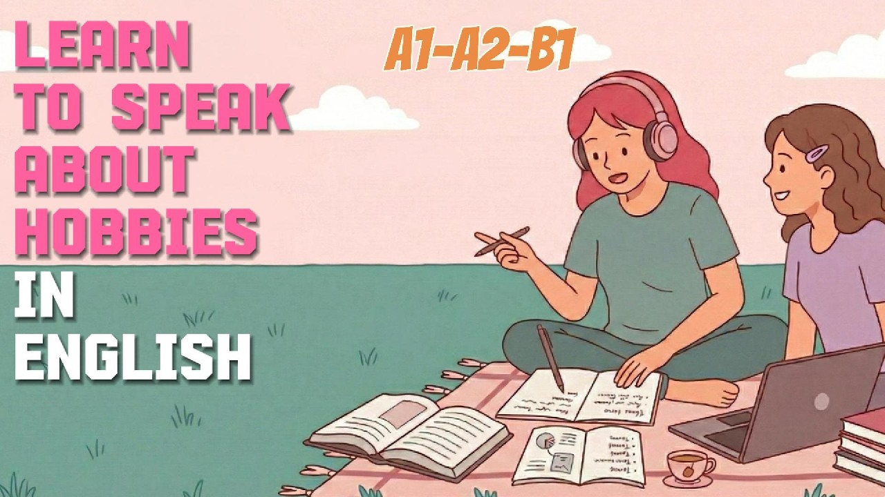 Learn to speak about your Hobbies in English (Level A1-B1)