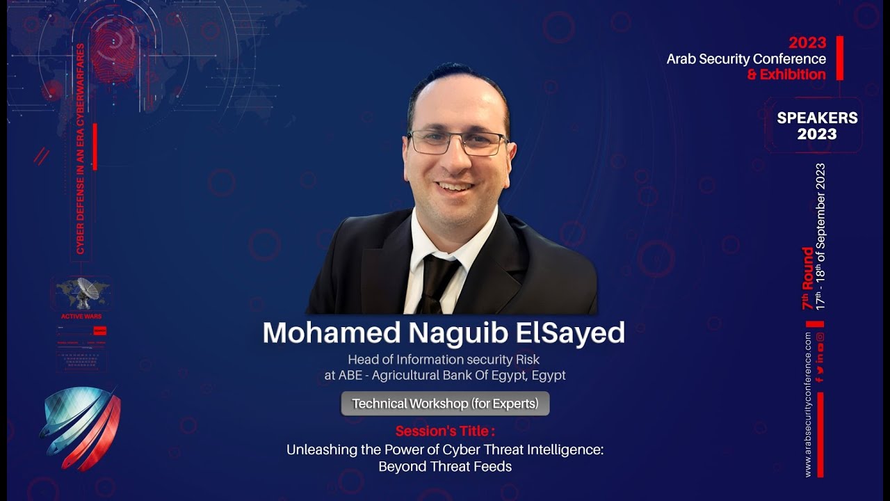 ASC2023 - Unleashing the Power of Cyber Threat Intelligence: Beyond Threat Feeds - Mohamed Naguib