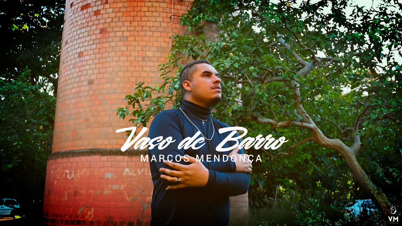 Marcos Mendonça | Vaso de Barro [Clipe Oficial].