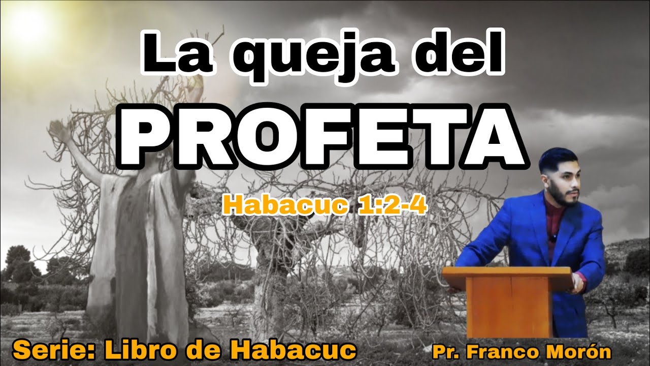 Sermón #2/La queja del profeta/Serie: Habacuc/Pr. Franco Morón 
