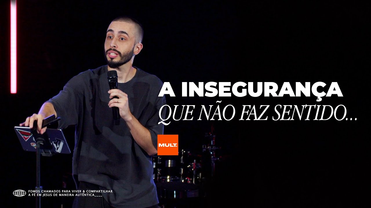 A insegurança que não faz sentido - Pr. Tiago Corrêa