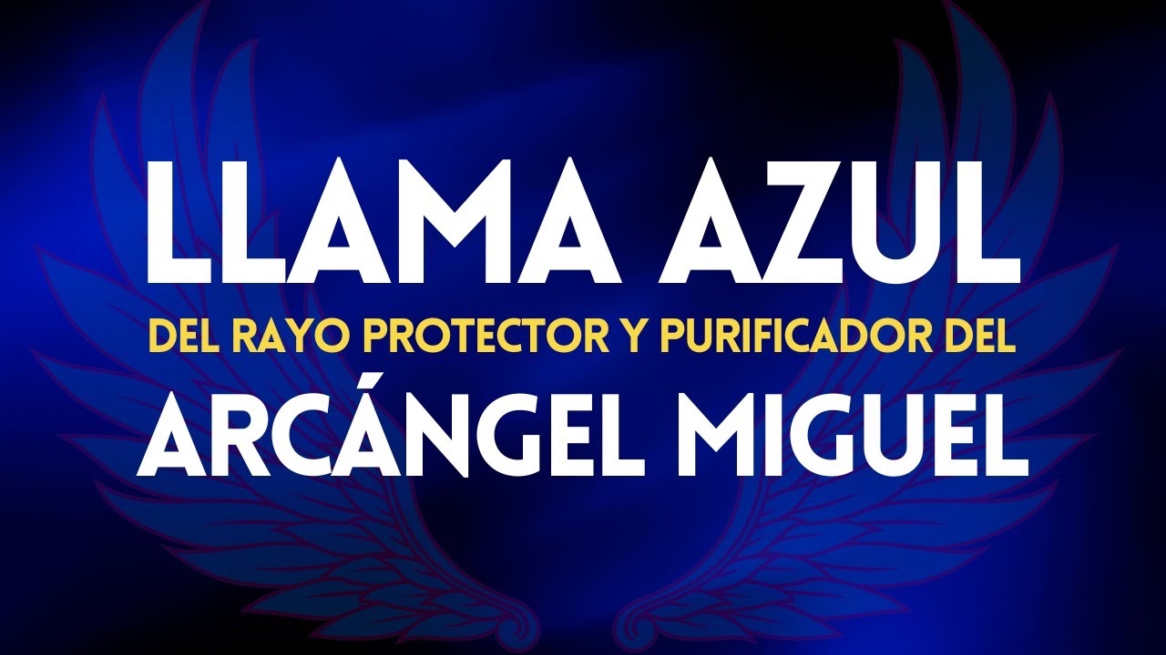 LLAMA AZUL -  Invocación Rayo PROTECTOR del ARCÁNGEL MIGUEL - Limpieza y Protección 💙 Meditación