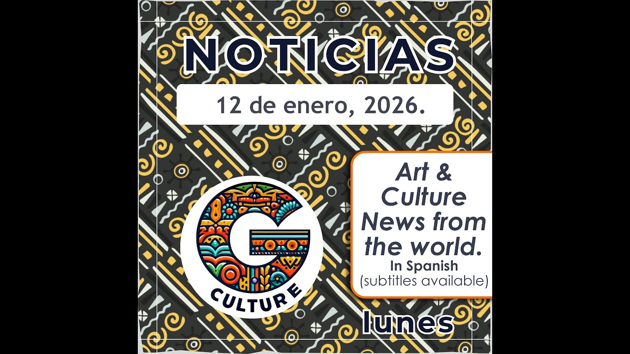 G-Culture Noticias, un recorrido la escena artística y cultural del mundo. Episodio 88 (12.01.26)