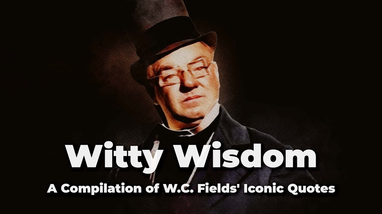 Witty Wisdom | W.C. Fields' Most Iconic Quotes