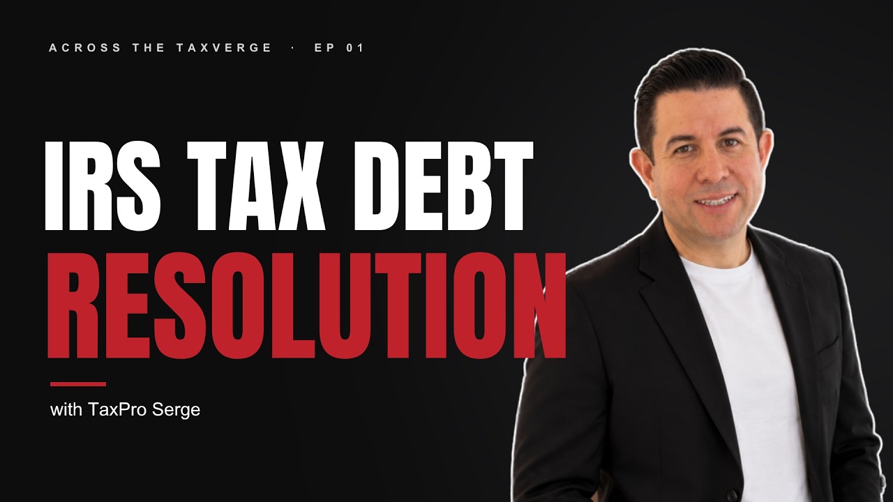Ep. 1: IRS Tax Debt Resolution: The Complete Guide