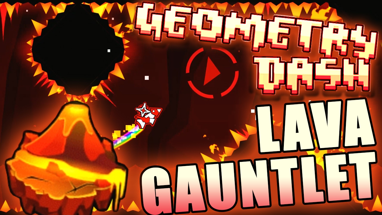 Geometry Dash LAVA GAUNTLET COMPLETE ~ HAWT!