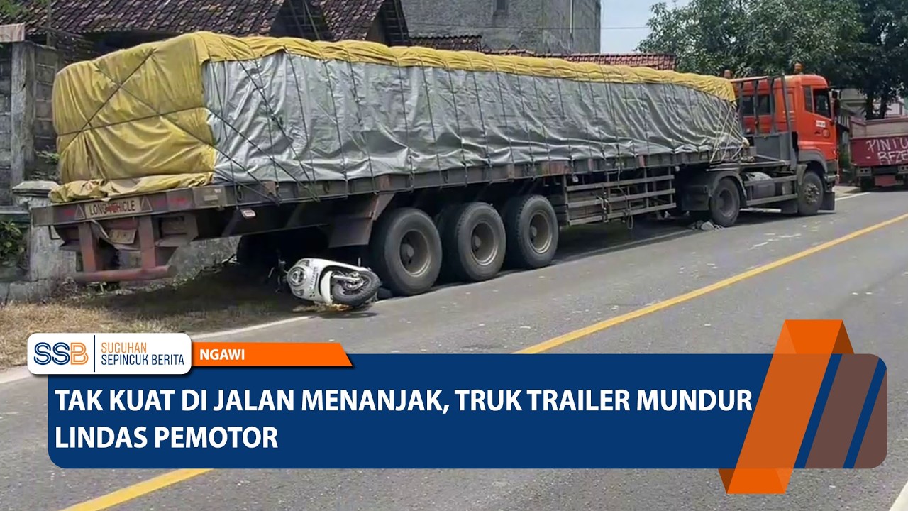NGAWI - Tak Kuat di Tanjakan, Truk Trailer Mundur Lindas Pemotor