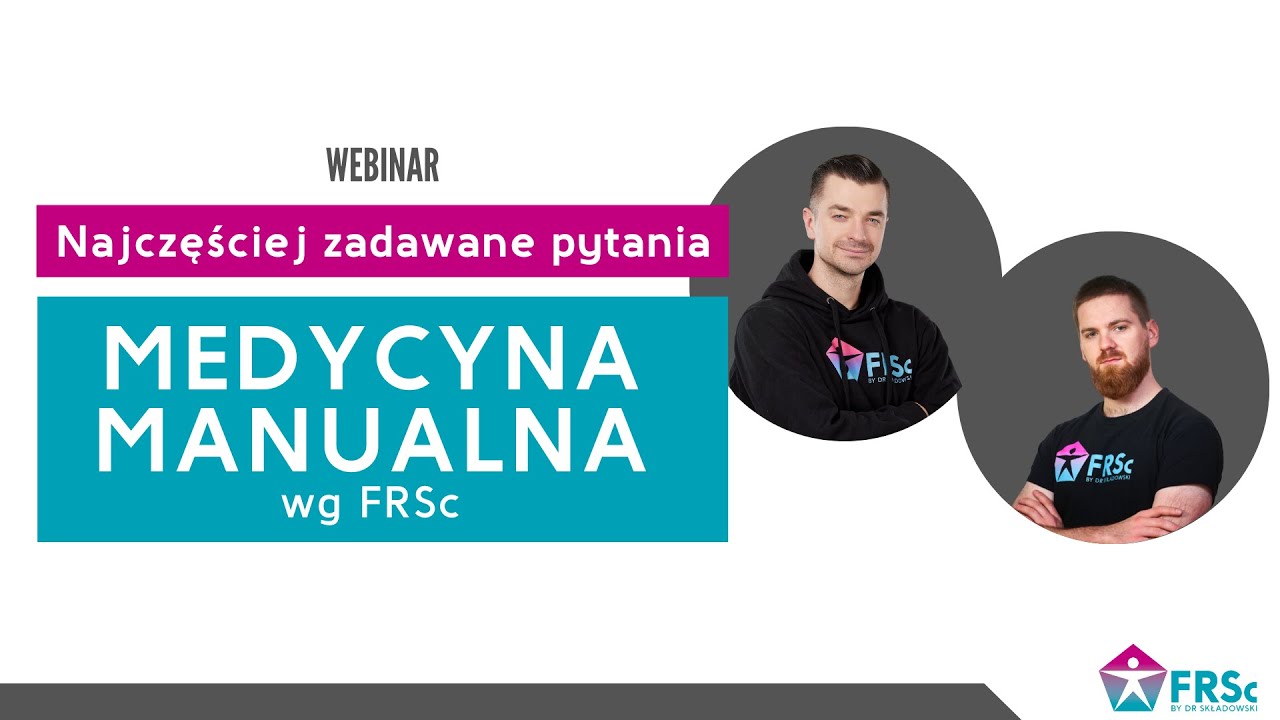 WEBINAR - Medycyna Manualna wg FRSc - najczęściej zadawane pytania.