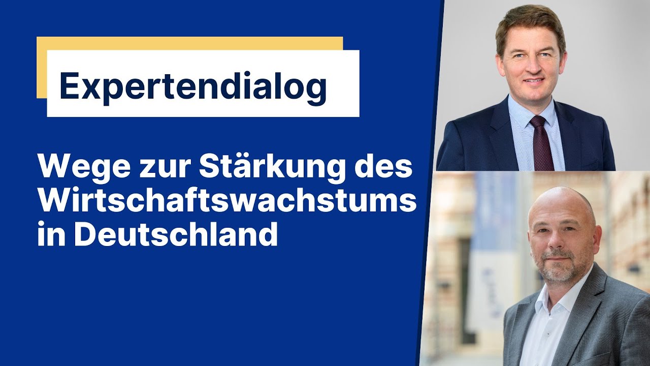 Expertendialog: Wege zur Stärkung des Wirtschaftswachstums in Deutschland