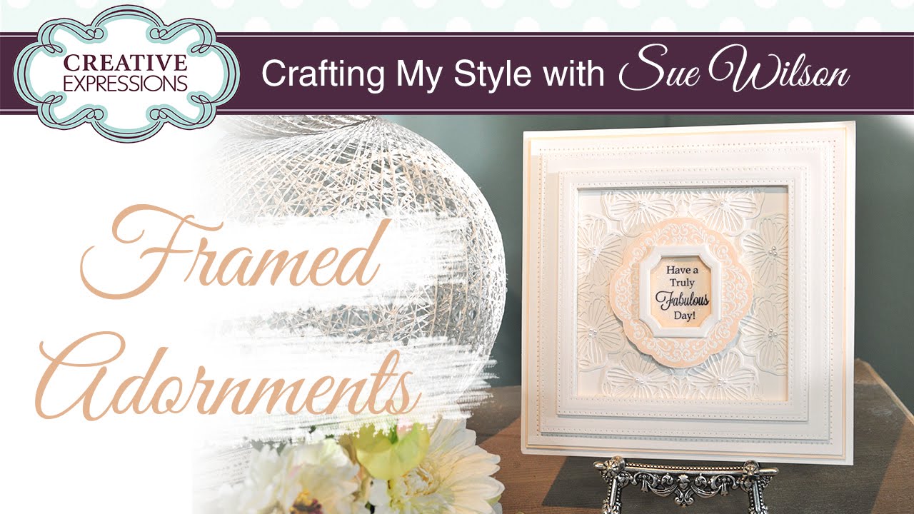 How To Use Adornment Dies in Large Frames | Crafting My Style with Sue Wilson