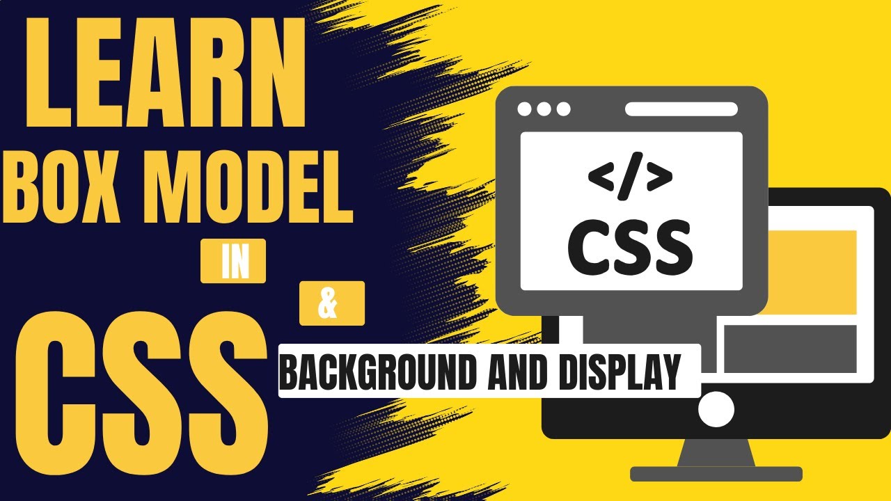 CSS Box Model, Display Properties & Backgrounds Explained with Practical Examples
