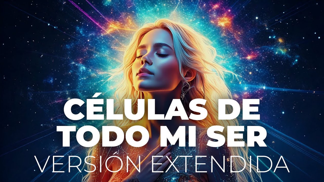 🎧🎙️ CELULAS DE TODO MI SER - Canci&oacute;n d sanaci&oacute;n cu&aacute;ntica para elevar salud en minutos. Bye malestar