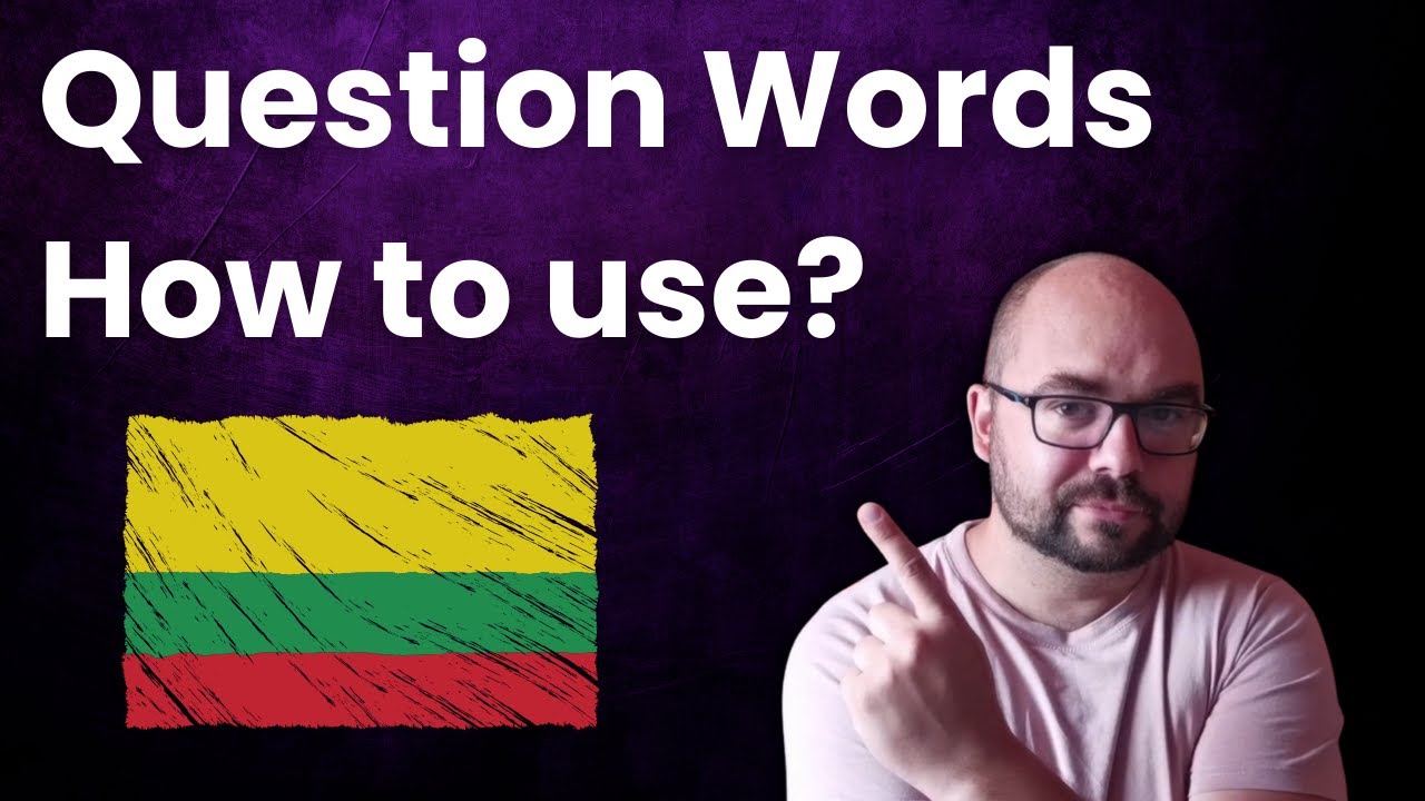 Learn Lithuanian - How to use Question Words