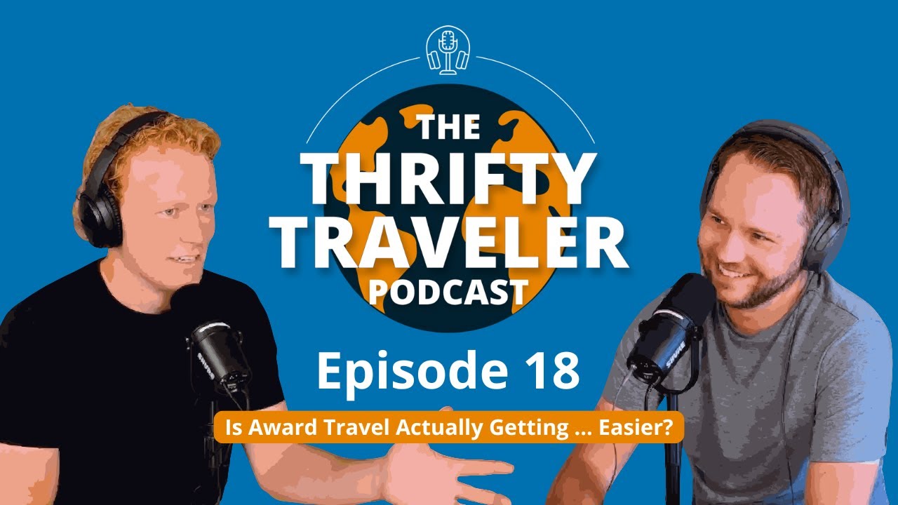 Episode 18: Is Award Travel Actually Getting ... Easier?