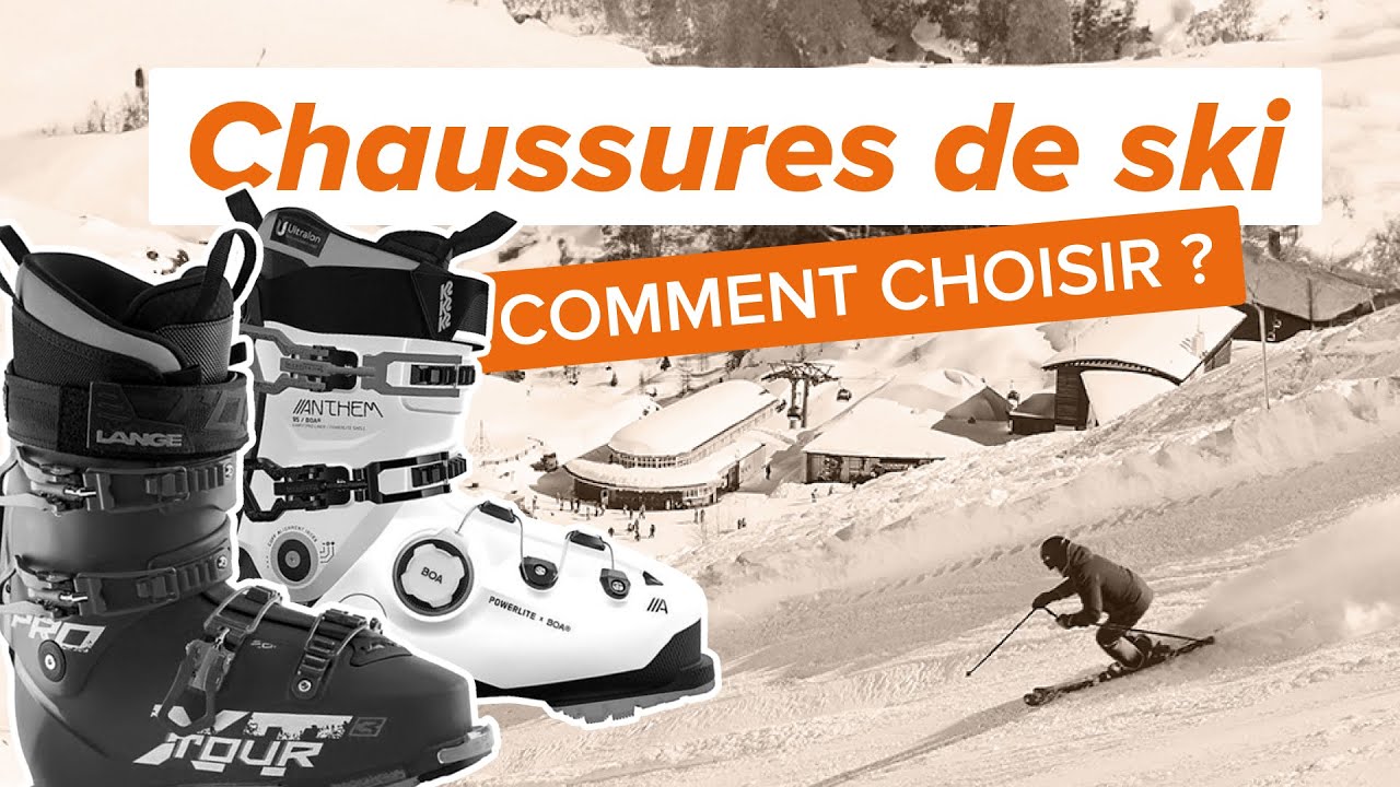 NOS 3 CONSEILS POUR BIEN CHOISIR SES CHAUSSURES DE SKI ! (Tout savoir)