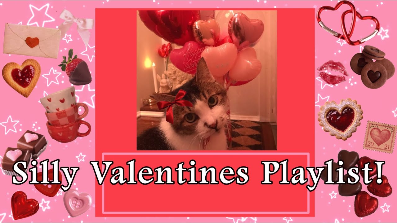 Silly Valentines playlist!