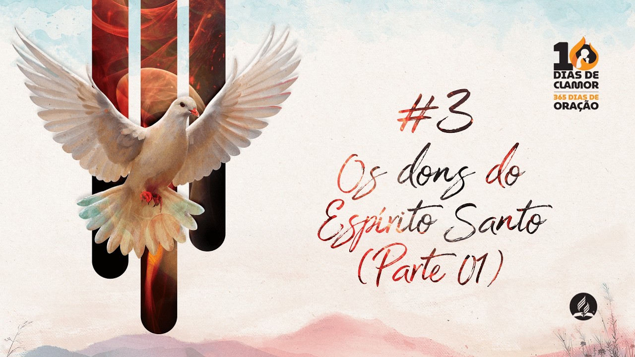 🔴 10 DIAS DE CLAMOR | Dia 03 | OS DONS DO ESPÍRITO SANTO (Parte 01) | Adventistas Pedreira​