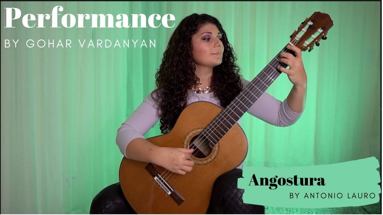 Angostura by Antonio Lauro (1/2 - Performance) | Gohar Vardanyan