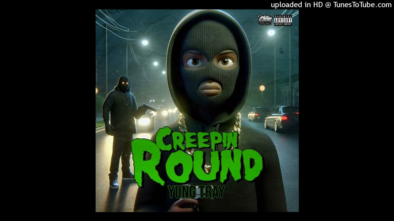Yung Tray - Creepin Round