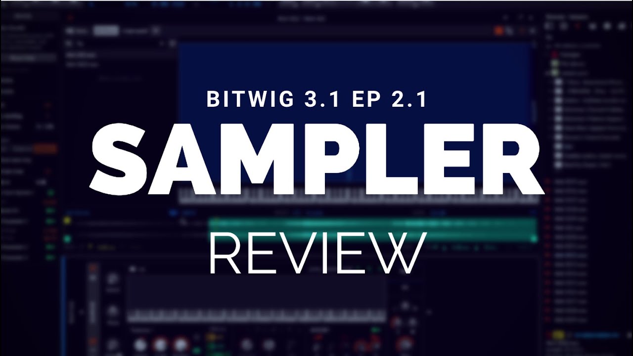 A Comprehensive Guide to Bitwig 3.1 Ep. 2.1 (Sampler)