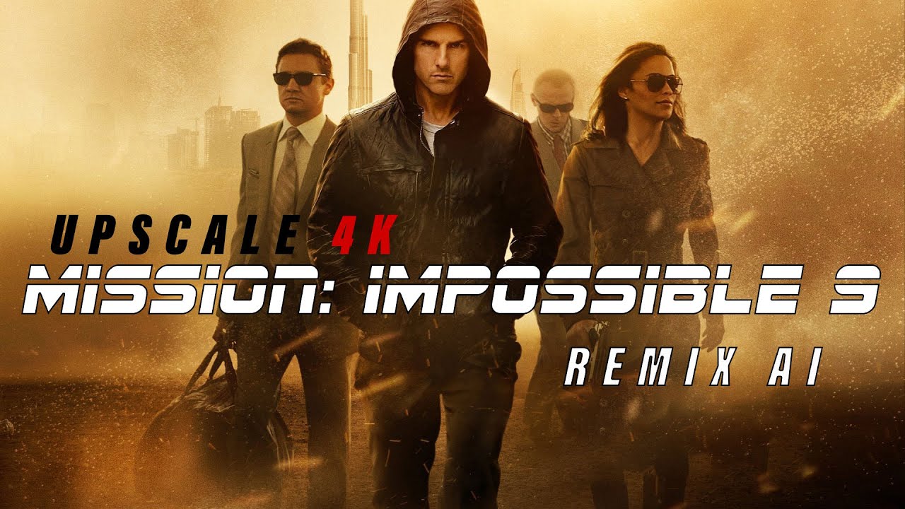Misson: Impossible 9 - Upscale 4K