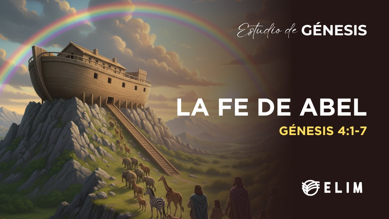 La fe de Abel | Génesis 4:1-7 | Estudio Bíblico