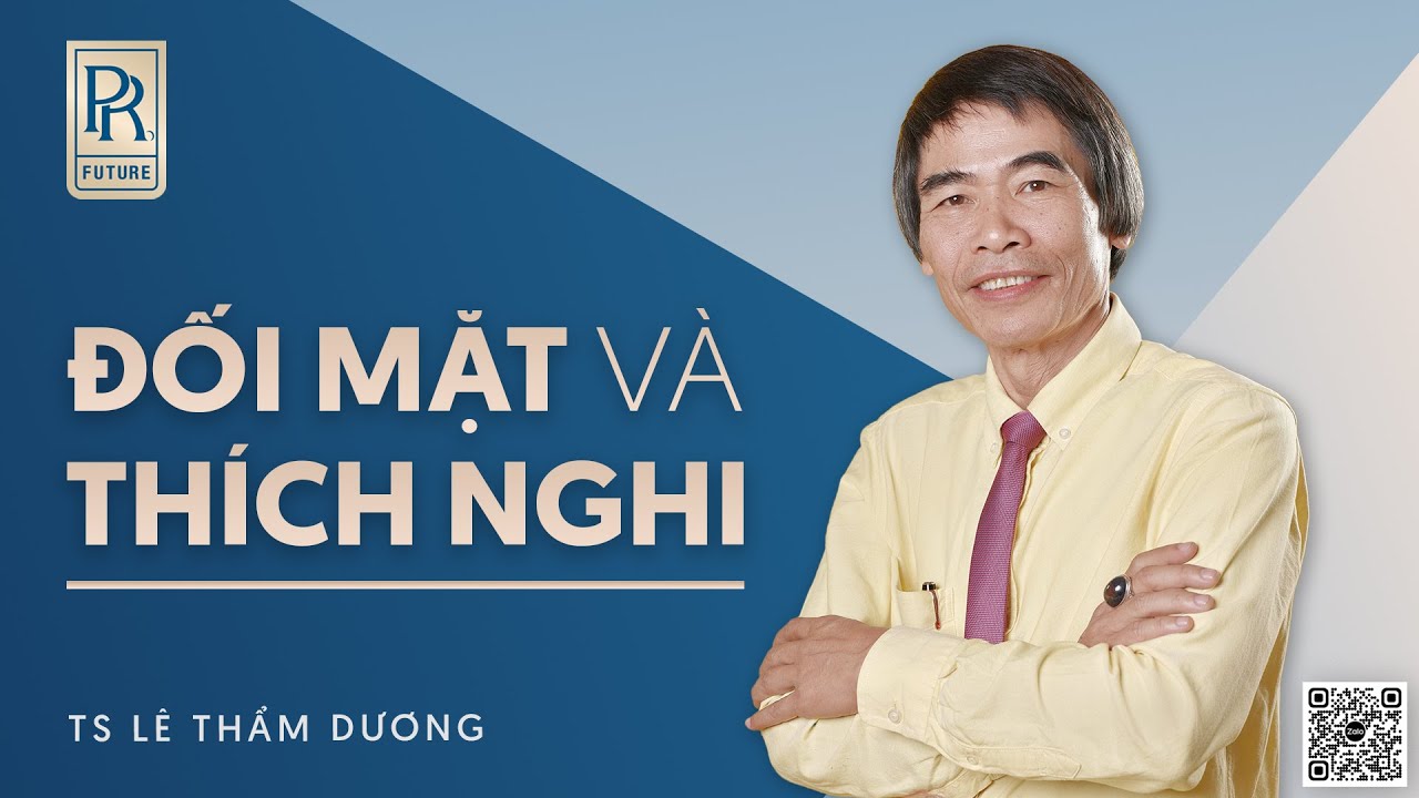 ĐIỀU CHỈNH VÀ THÍCH NGHI| TS LÊ THẨM DƯƠNG MỚI NHẤT NĂM 2023
