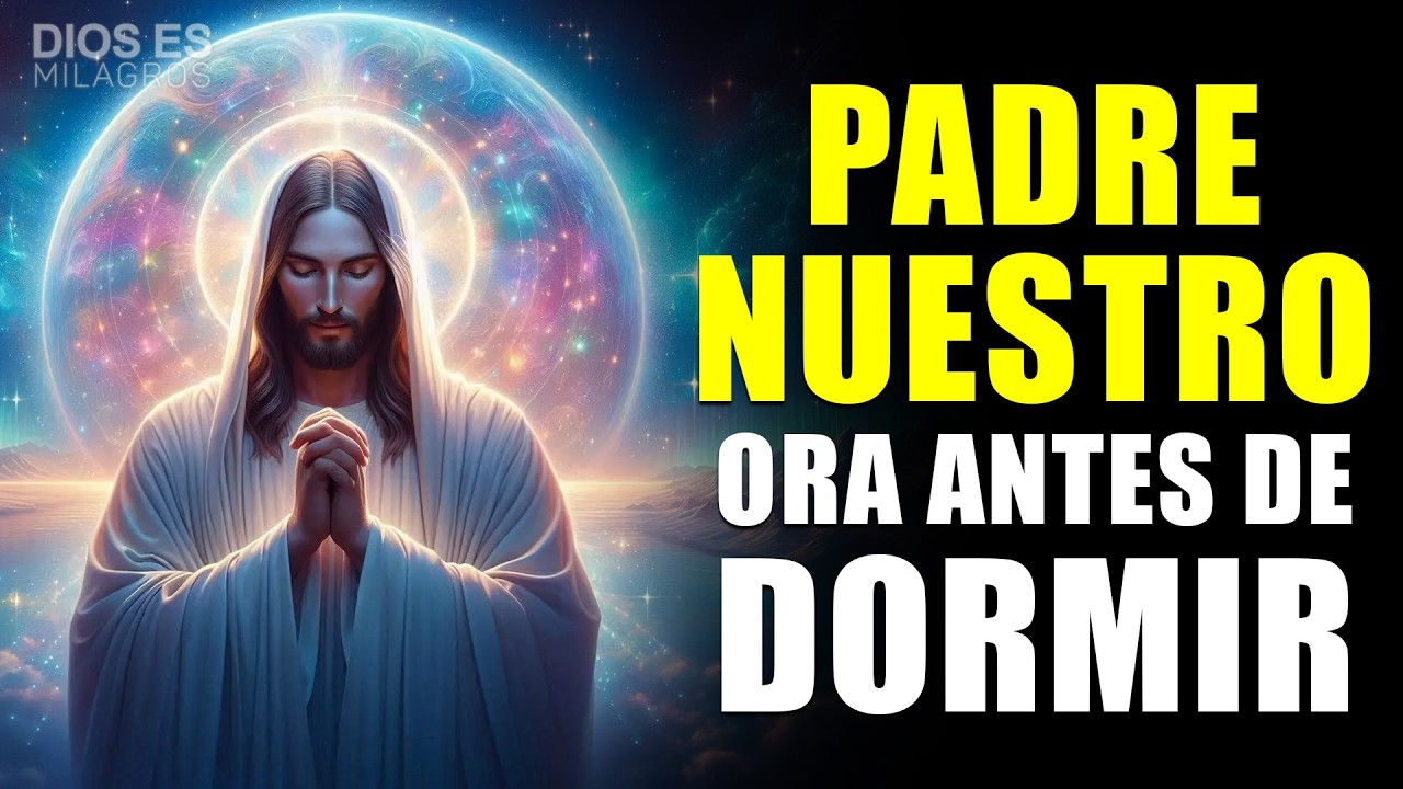 Padre Nuestro, Protege mi Descanso | Oración Poderosa Antes de Dormir