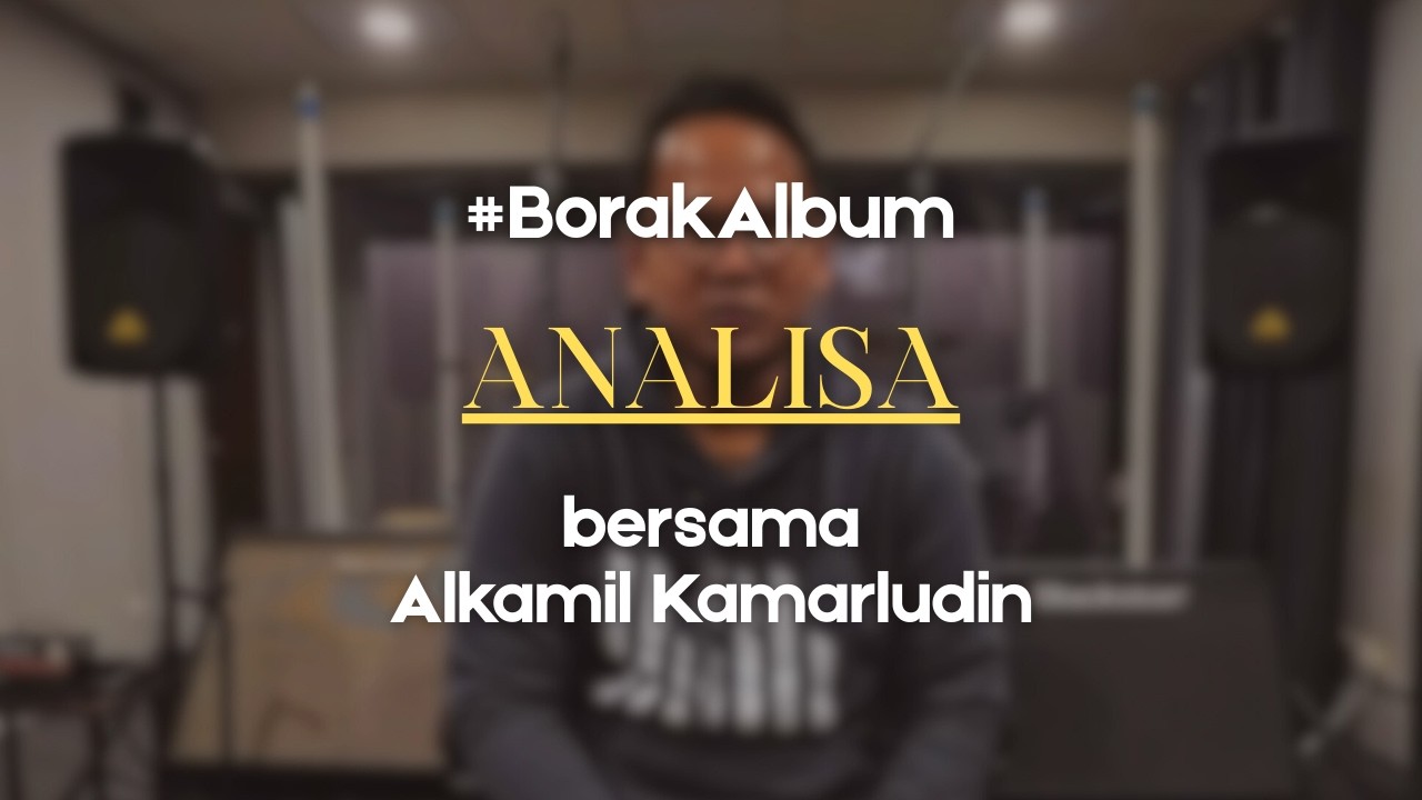 #BorakAlbum - Alkamil Kamarludin