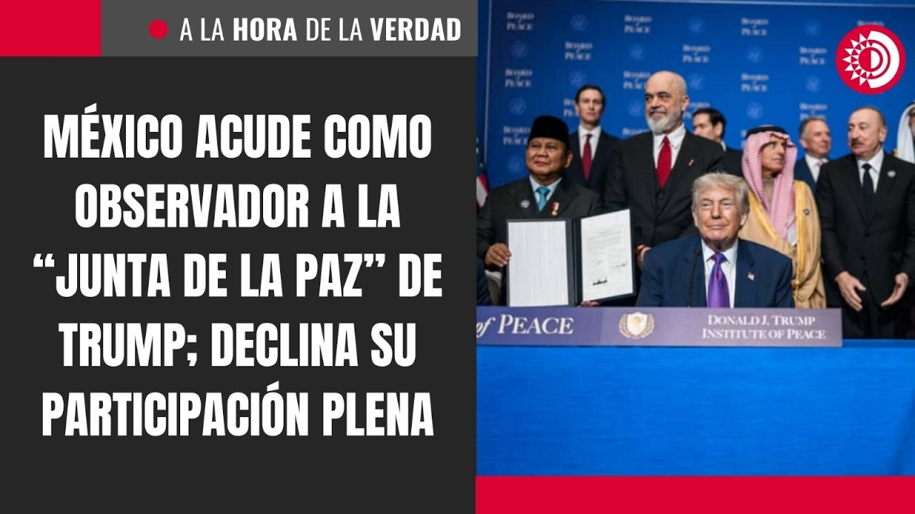 México acude como observador a la “Junta de la Paz” de Trump; declina su participación plena