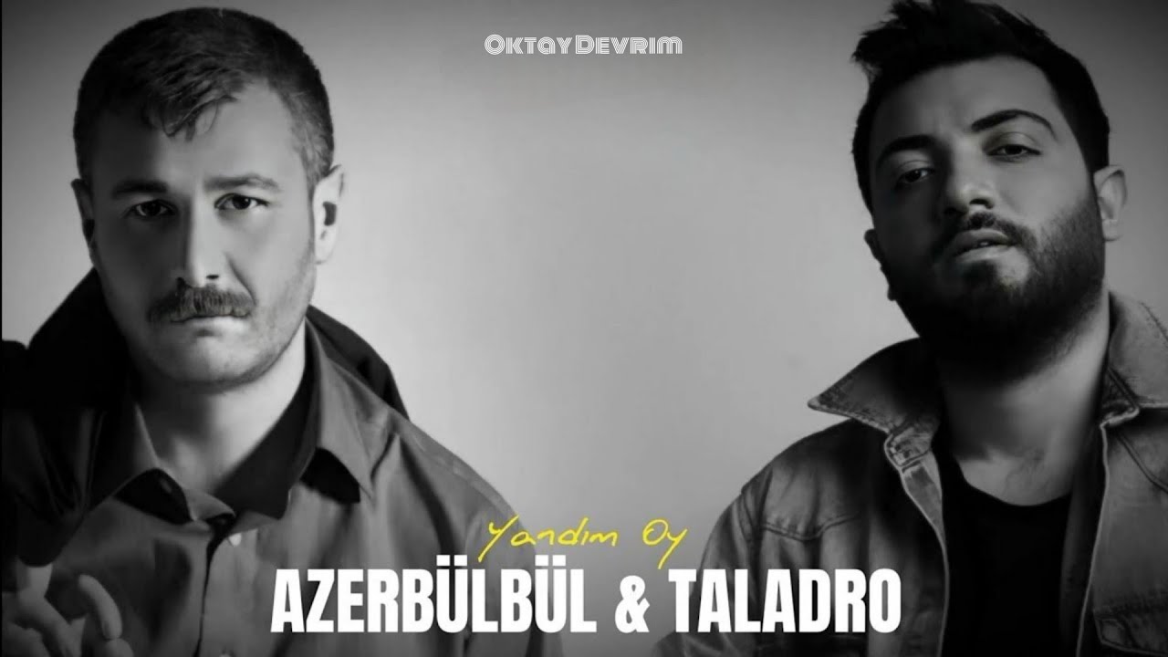 Azer Bülbül & Taladro - Yandım Oy (feat. Oktay Devrim) 