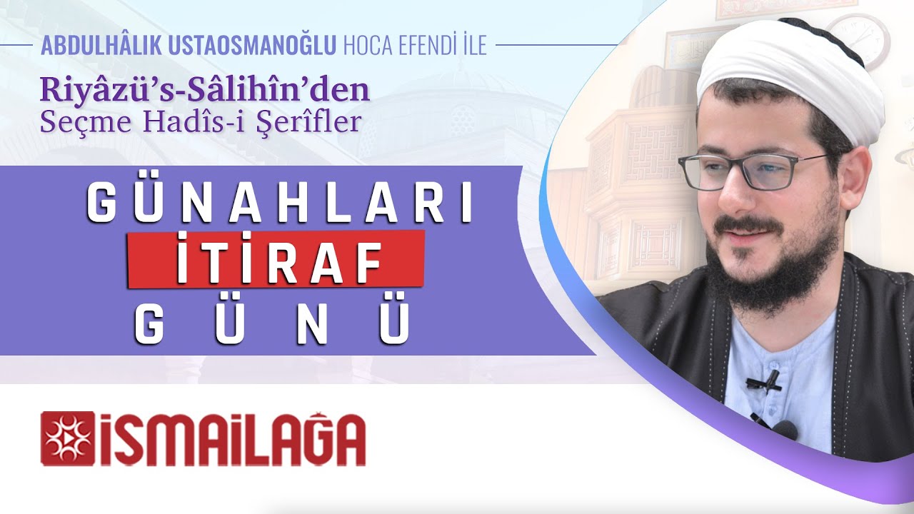Seçme Hadîsler 15: Günahların İtirafı - Abdülhâlık Ustaosmanoğlu Hoca Efendi