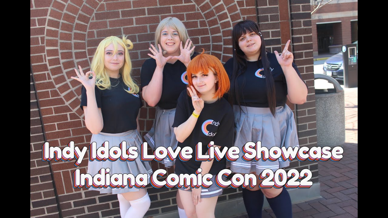 Indy Idols Love Live Showcase Indiana Comic Con 2022
