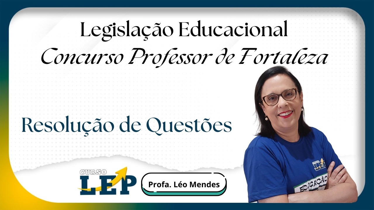 Aula Aberta Legislação Educacional - Professor  Efetivo de Fortaleza