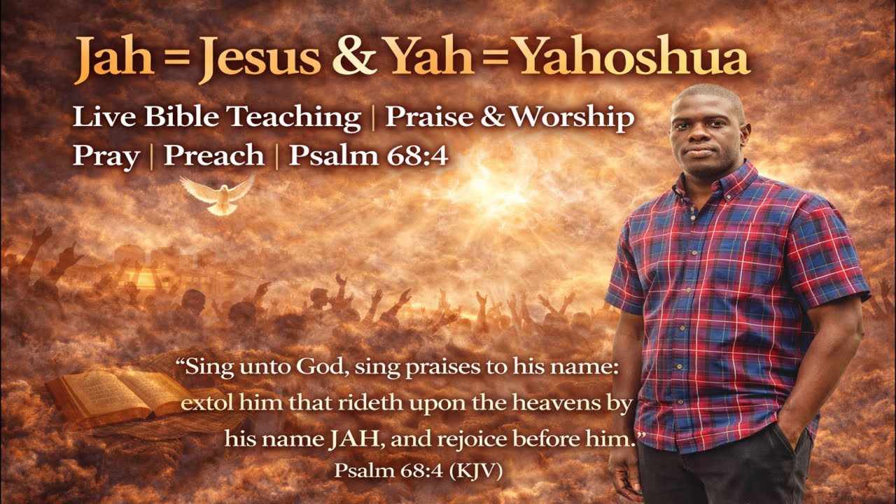 Jah = Jesus & Yah = Yahoshua | Live Bible Teaching | Praise & Worship | Pray | Preach | Psalm 68:4
