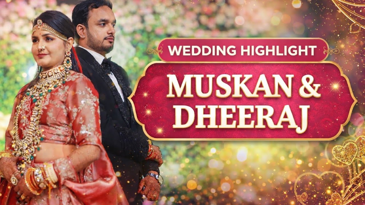 Wedding Highlight | MUSKAN & DHEERAJ