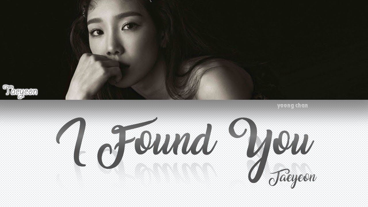 TAEYEON (テヨン) - I Found You Lyrics (KAN/ROM/ENG)