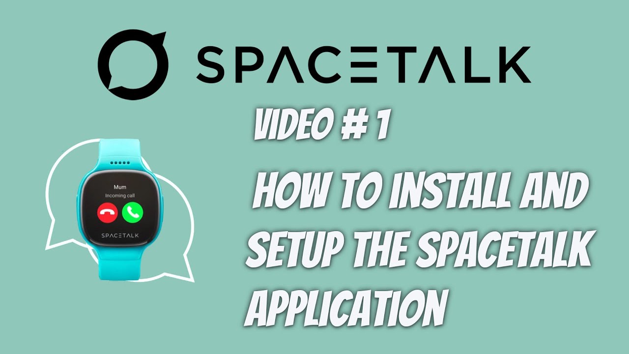How to INSTALL and SETUP the SPACETALK APPLICATION - SPACETALK Kids Watch