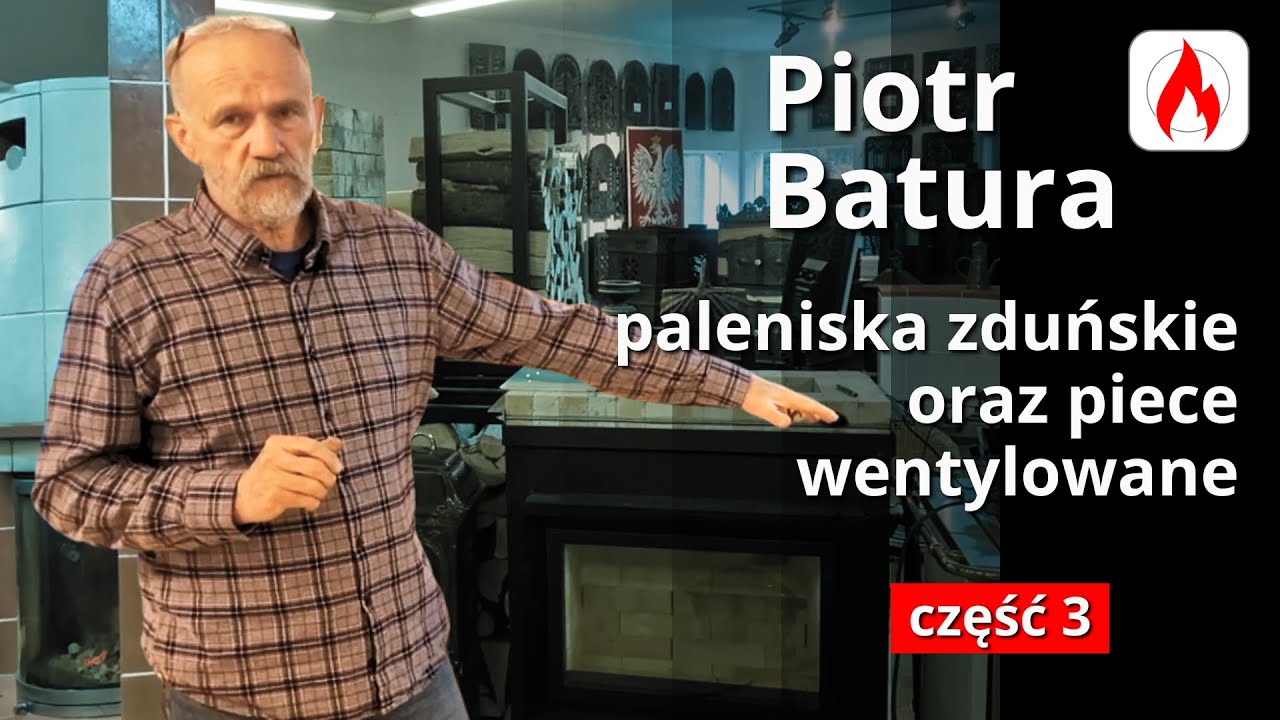 Piotr Batura (cz. 3/8) - Paleniska zduńskie i obudowy pieców wentylowanych