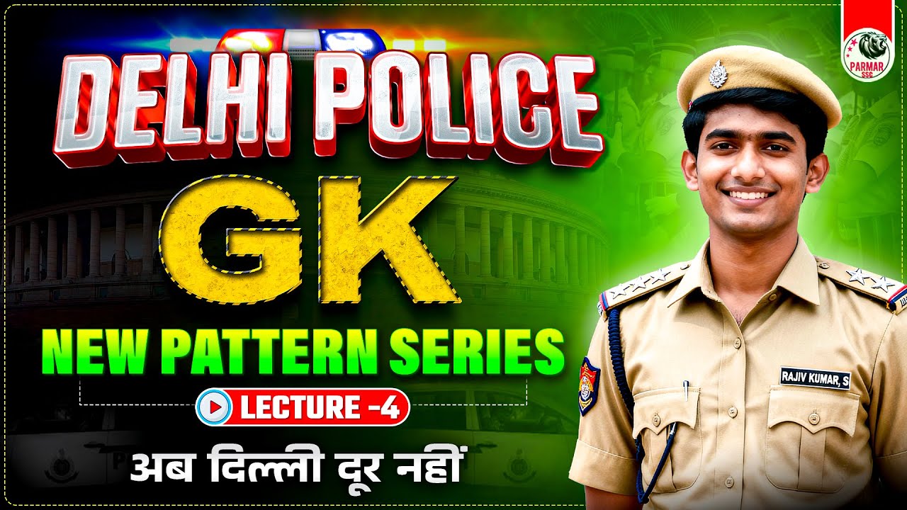 DELHI POLICE GK | LEC-4 | NEW PATTERN SERIES | PARMAR SIR | PARMAR SSC