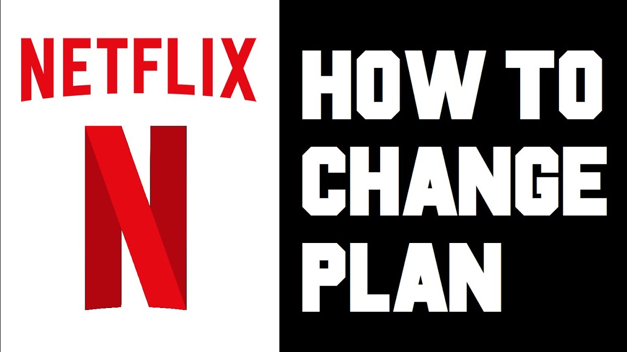Netflix How To Change Plan - Netflix How To Upgrade Account & Upgrade Plan Instructions, Guide