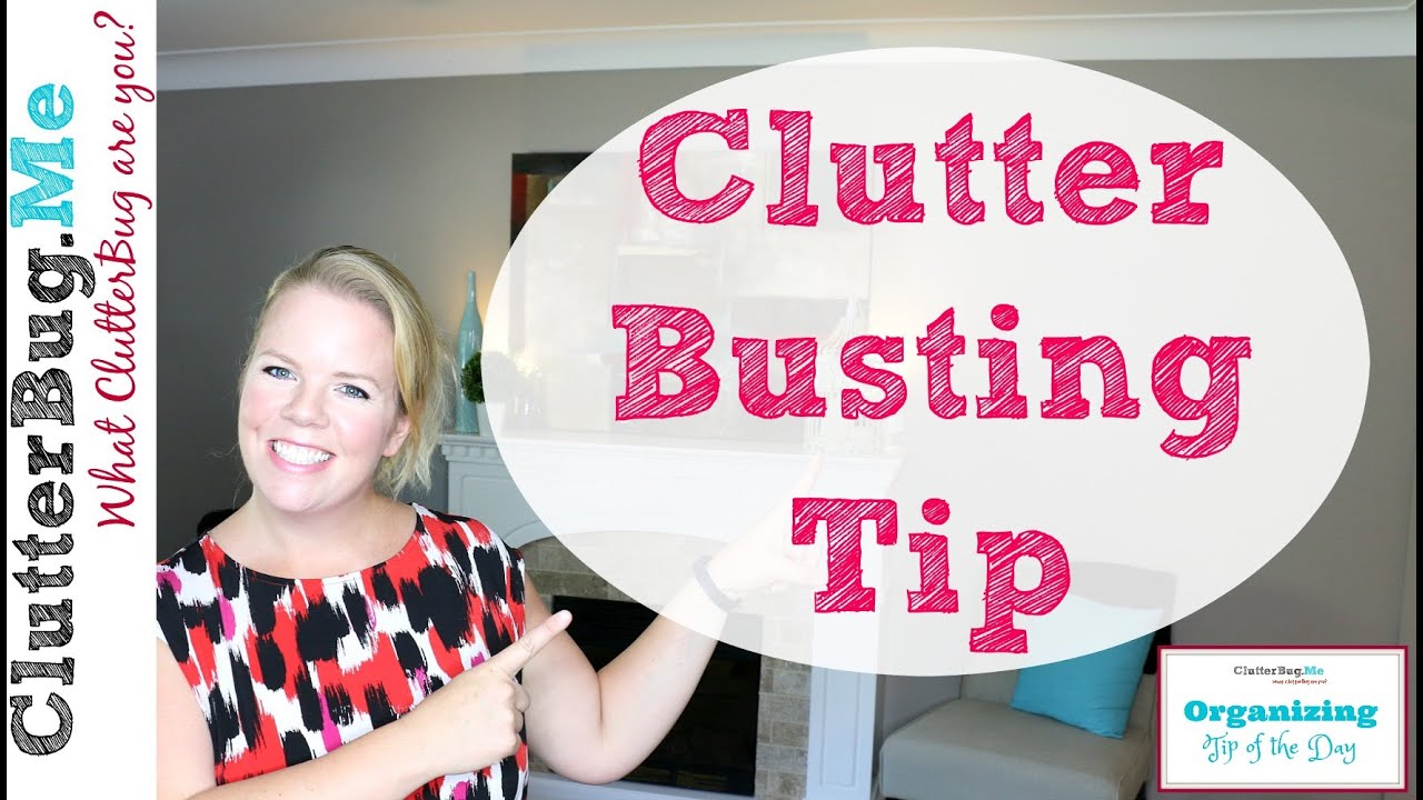 Clutter Busting Tip - Organizing Tip of the Day