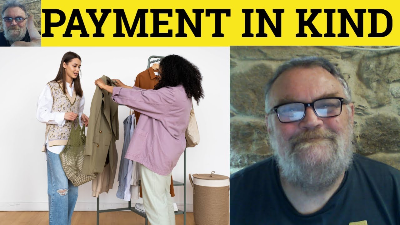 🔵 Payment in Kind Meaning - In Kind Definition - In Kind Examples - Business English Payment In Kind