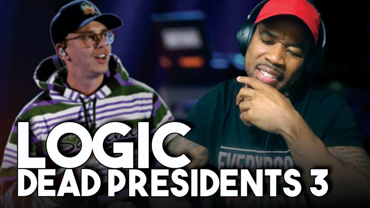 MY 1ST REACTION TO LOGIC - DEAD PRESIDENTS 3