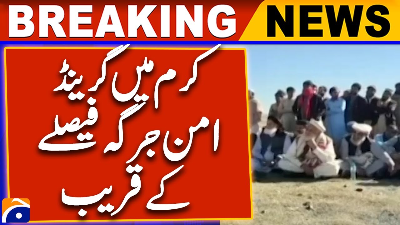Kurram Latest News Today - Parachinar Grand Jirga Latest News | Breaking News