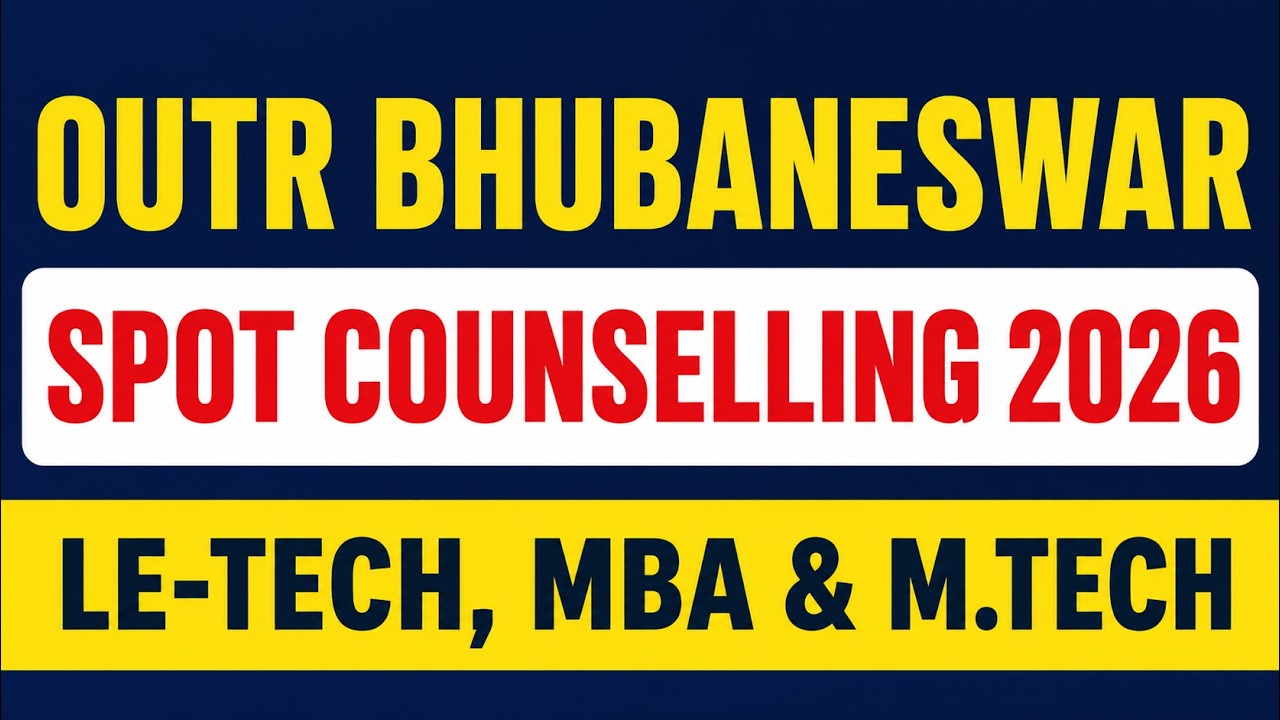 OUTR Bhubaneswar Spot Counselling 2026 | LE-Tech, MBA & M.Tech |