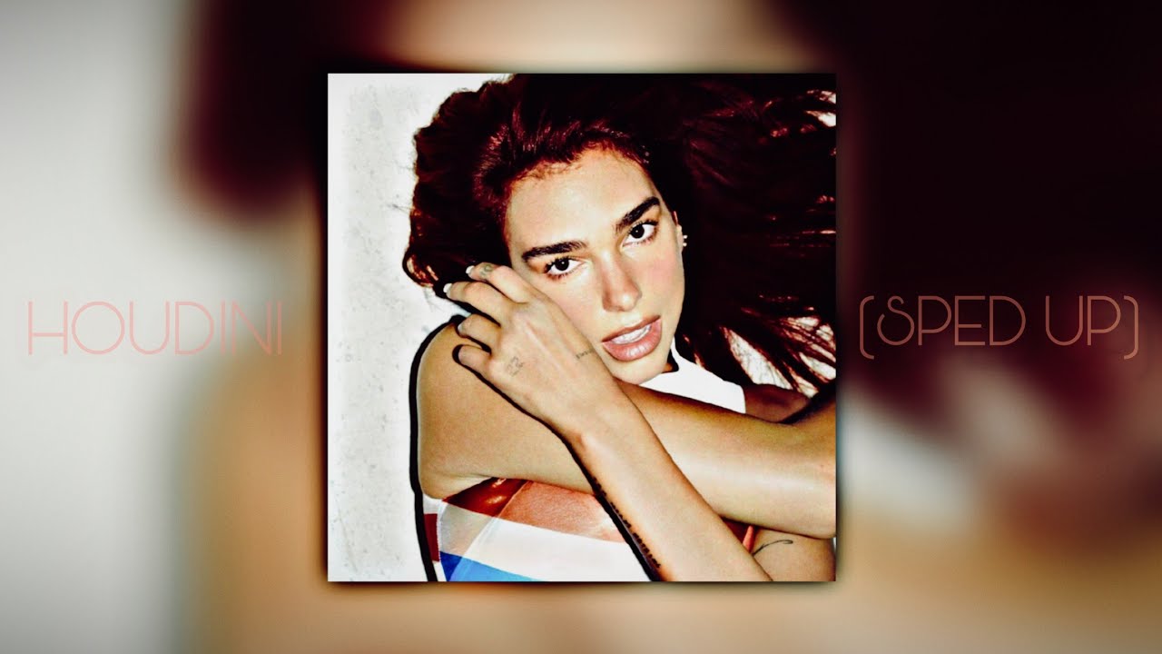 Dua Lipa - Houdini (Sped Up)