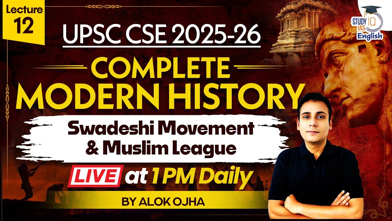Complete Modern History | Swadeshi Movement & Muslim League | Lec 12 | History for UPSC CSE 2025