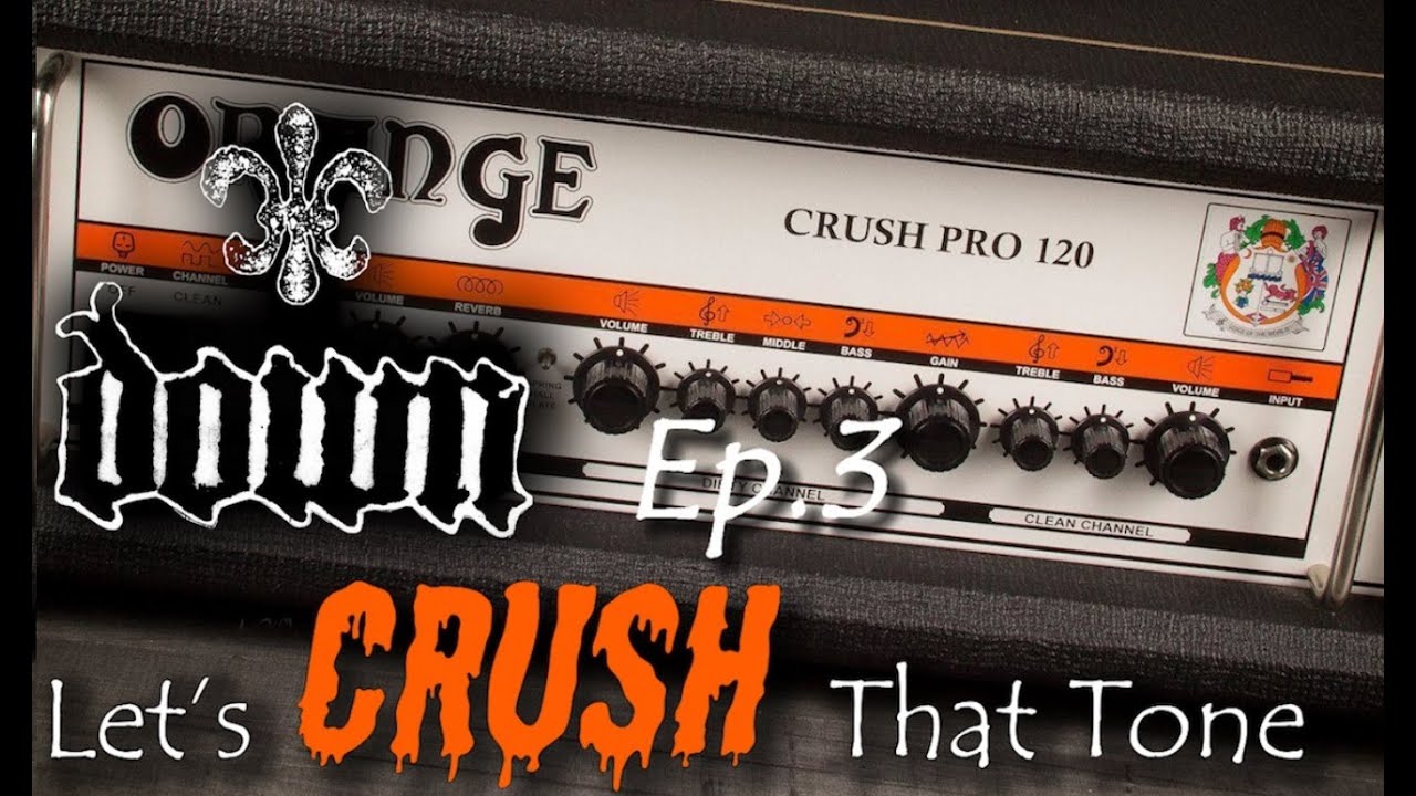 Let's CRUSH That Tone Ep.3 - Orange Crush Pro 120 - DOWN Soundlike (Cover) / NO PEDALS!